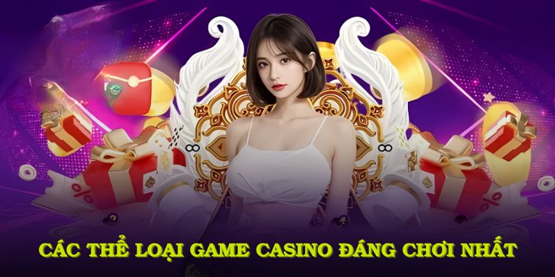 Các thể loại game casino đáng chơi nhất