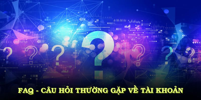FAQ - câu hỏi thường gặp SBOTOP về vấn đề tài khoản