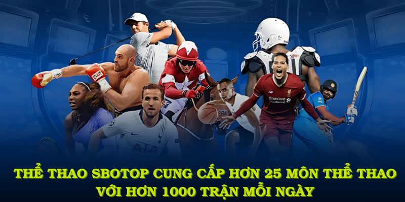 Thể thao SBOTOP mang đến không gian trực tuyến hiện đại và đậm tính cá nhân hóa