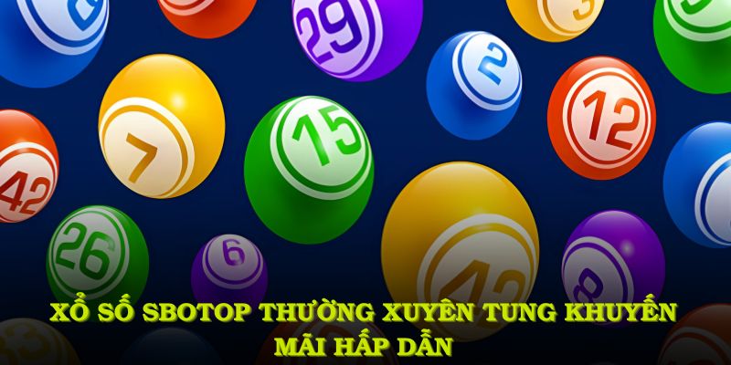 Xổ số SBOTOP vận hành trên nền tảng bảo mật cao, đảm bảo tốt nhất cho người chơi